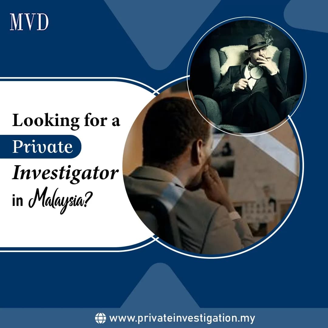Looking for a Private Investigator in Malaysia?
