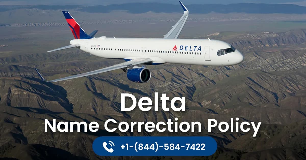 How to Change Name on Delta Ticket Online – Quick Guide + Help +1-844-584-7422