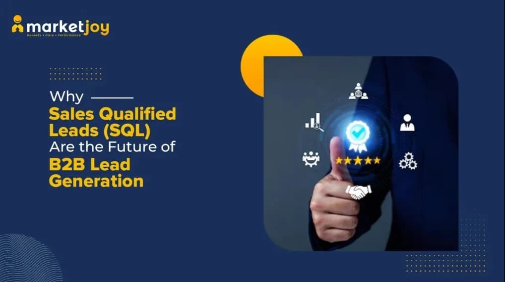 Sales Qualified Leads Are Powering the Future of B2B Lead Generation