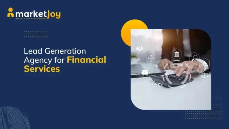 A Reliable Lead Generation Agency for Financial Services Companies | MarketJoy