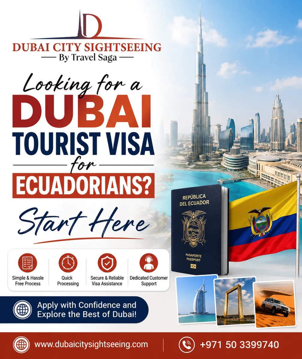 Looking for a Dubai Tourist Visa for Ecuadorians? Start Here 