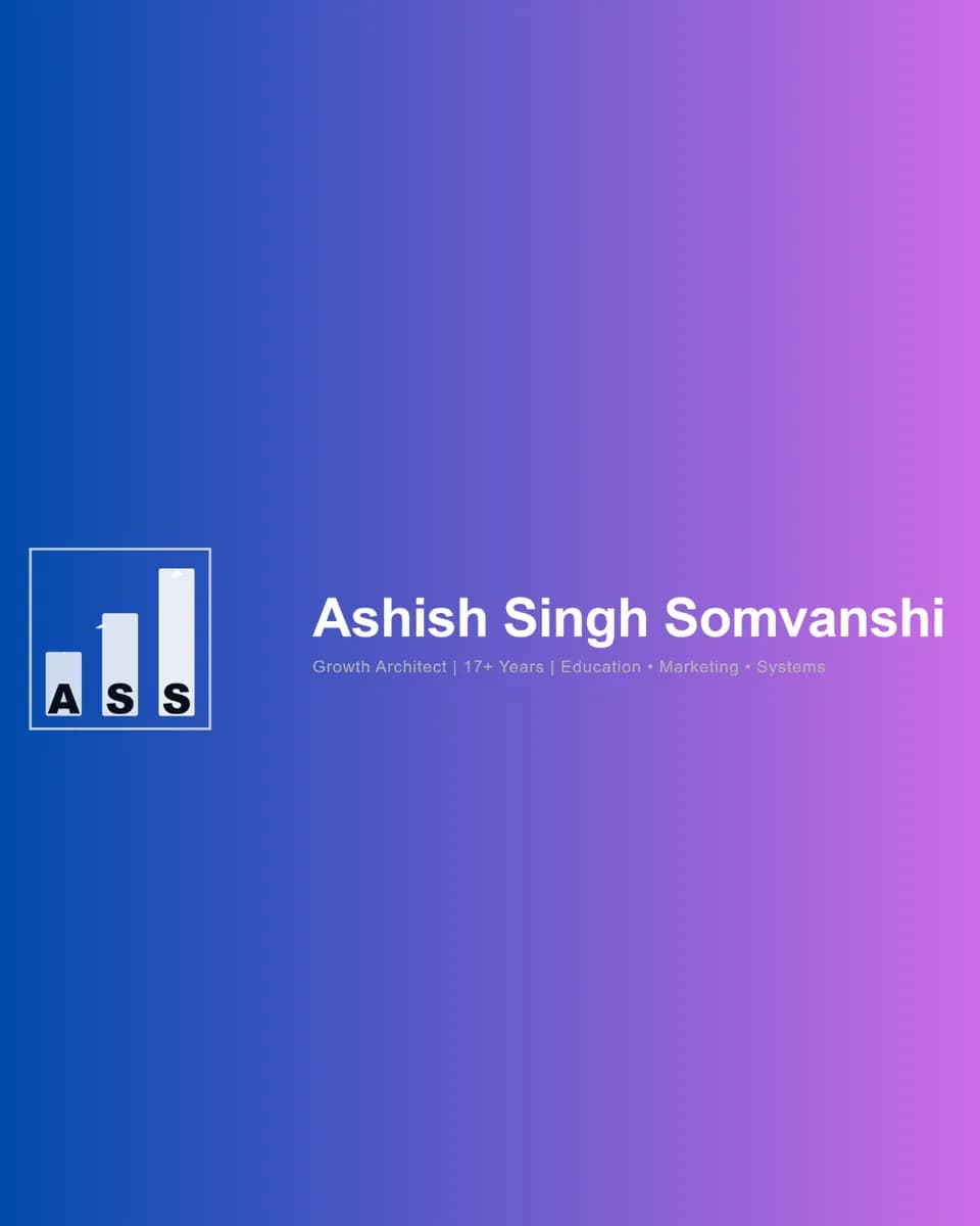 Ashish Singh Somvanshi | Growth Architect & Digital Marketing Consultant India