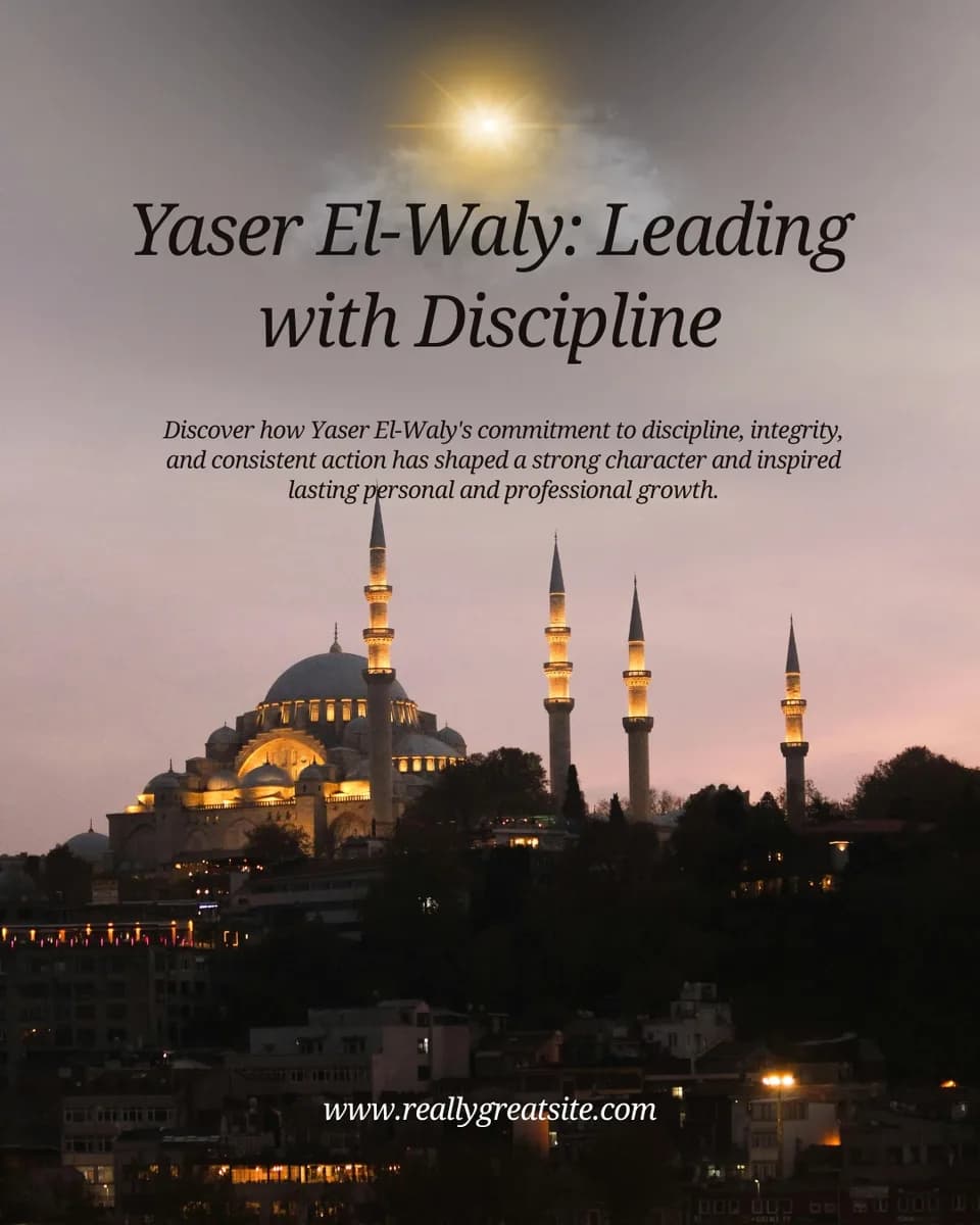 The Lasting Impact of Yaser El-Waly's Discipline Philosophy