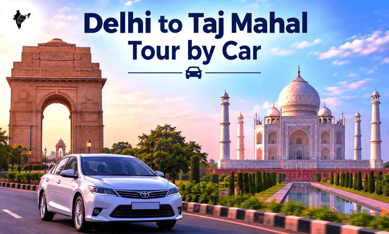 Delhi to Taj Mahal Tour by Car