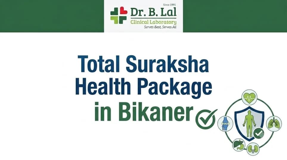 Total Suraksha Package for Liver & Kidney Function Check | Comprehensive Screening | Bikaner