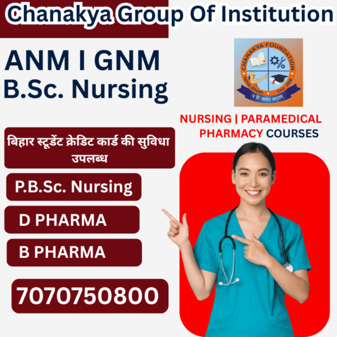 GNM nursing colleges in Patna-Chanakya Nursing and Pharmacy College call-7070750800