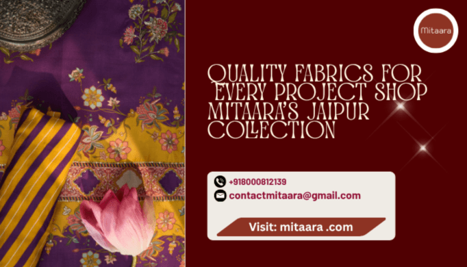 Quality Fabrics for Every Project Shop Mitaara's Jaipur Collection