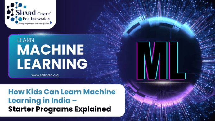 How Kids Can Learn Machine Learning in India – Starter Programs Explained