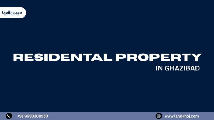 Landkhoj – Trusted Deals in Residential Property & Real Estate in Ghaziabad
