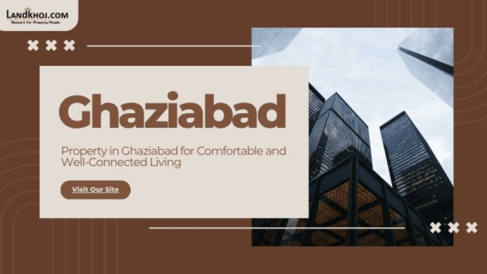 Property in Ghaziabad for Comfortable and Well-Connected Living
