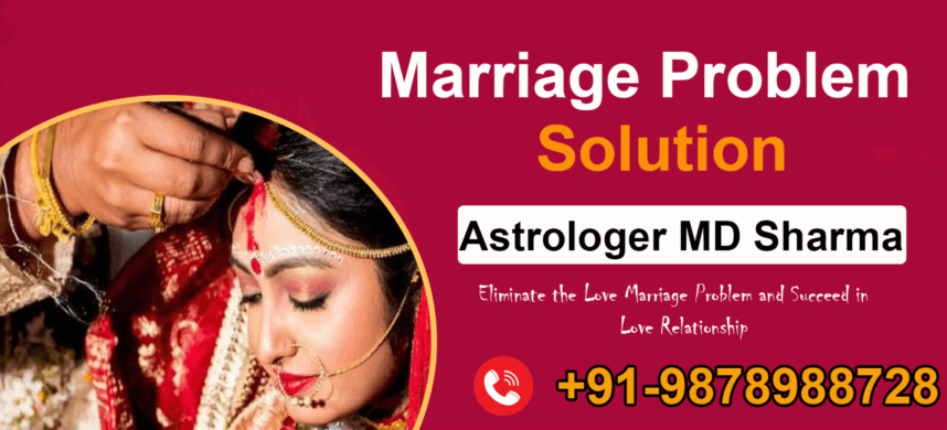 Get Marriage Problem Solution Suggestion and Remedies in By The Expert Astrologer
