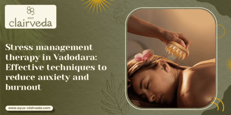 Stress relief massage therapy in Gujarat | ayus-clairveda