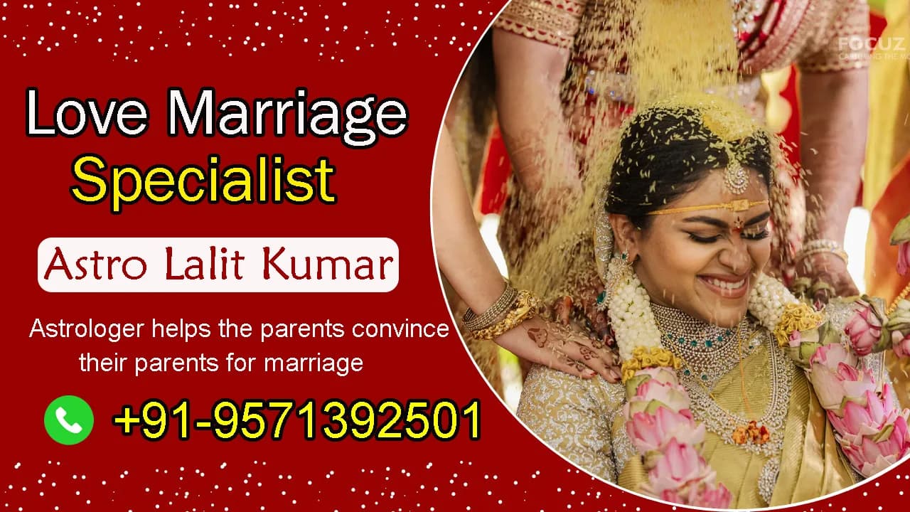 Get 100% Assured & Fast Results by The Love Marriage Specialist
