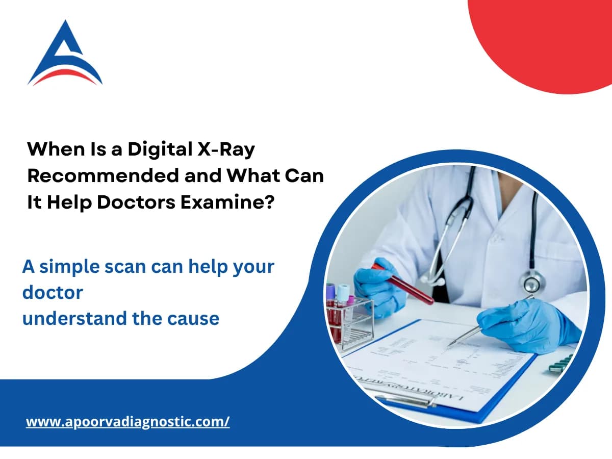 When Is a Digital X-Ray Recommended and What Can It Help Doctors Examine?