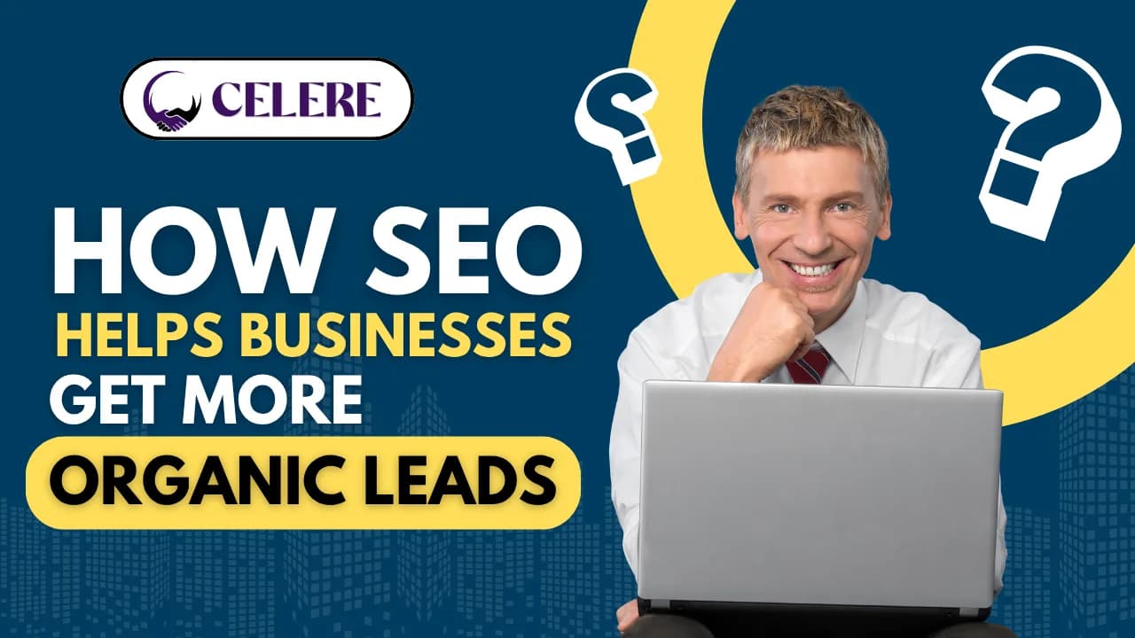 How SEO Helps Businesses Get More Organic Leads