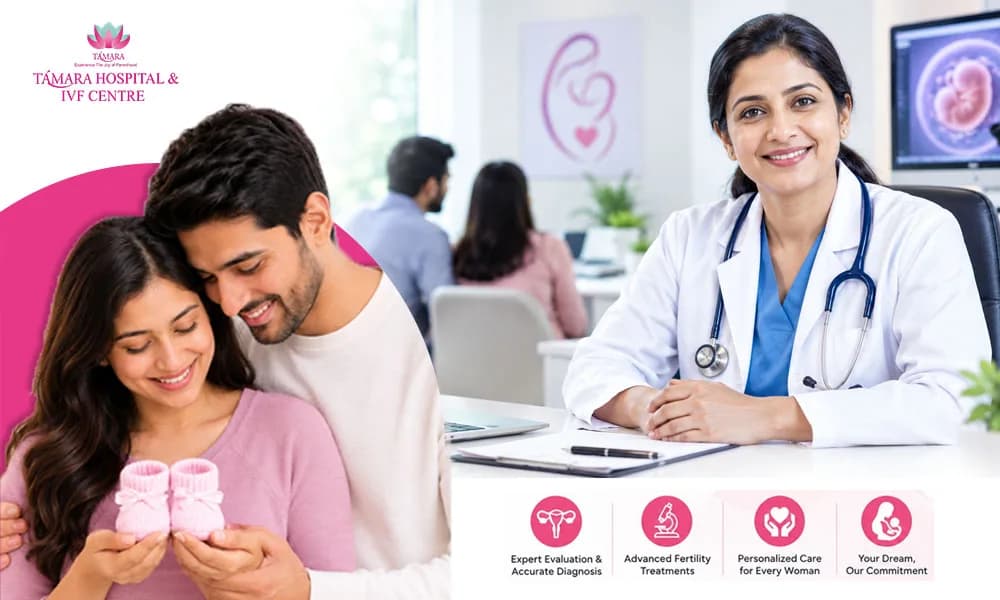 Finest Fertility Solutions at the Best IVF Hospital in Bangalore - Tamara Hospital & IVF Centre